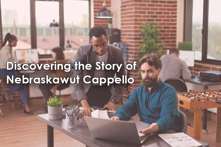Discovering the Story of Nebraskawut Cappello