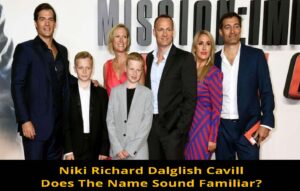 Niki Richard Dalglish Cavill – Does The Name Sound Familiar?